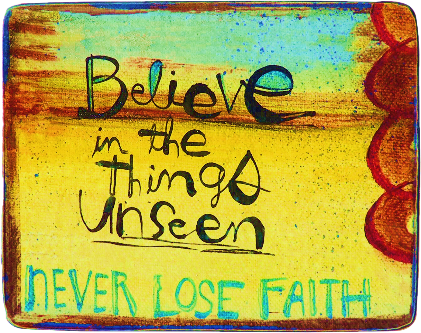 Believe Unseen Never Lose Faith