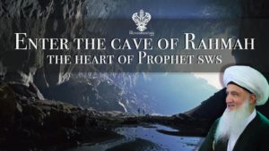 Enter the cave of rahmah Mawlana Shaykh Nurjan Prophet Muhammad (s)
