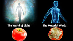 Material world vs world of light, dunya, malakut,
