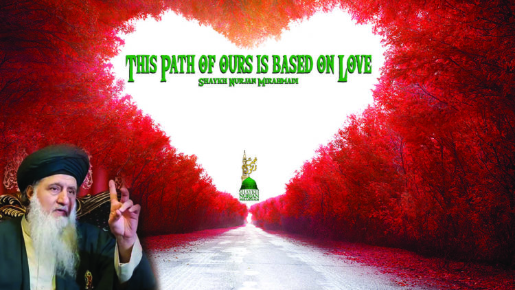 This path of ours is based on Love, Mawlana Shaykh Nurjan, logo, heart in trees