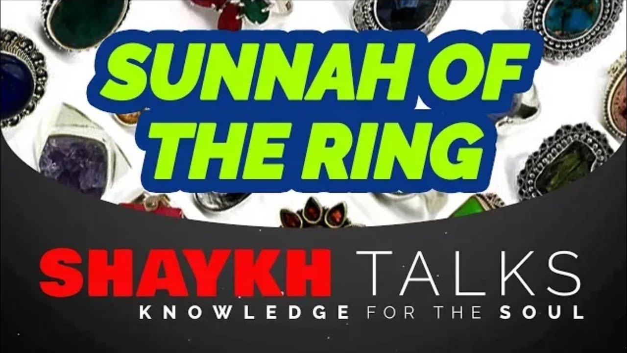 ShaykhTalks #17 - Sunnah of The Ring