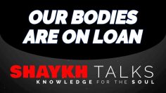 Urdu – ShaykhTalks #38 – Our Body is Like a