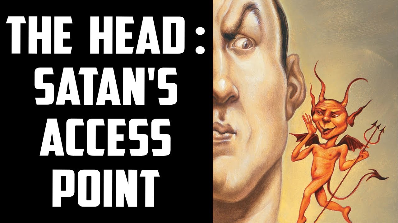 The Head: Satan's Access Point 